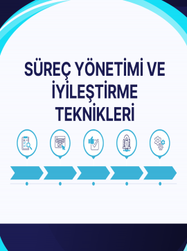 Süreç Yönetimi ve İyileştirme Teknikleri
