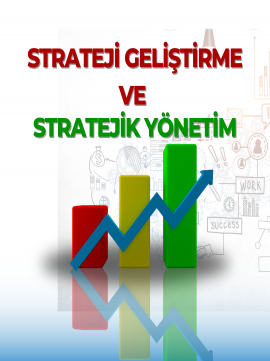 Strateji Geliştirme ve Stratejik Yönetim