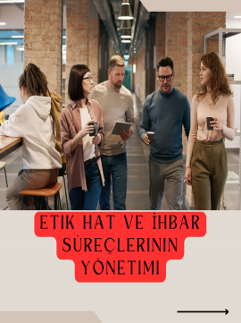 Etik Hat ve İhbar Süreçlerinin Yönetimi