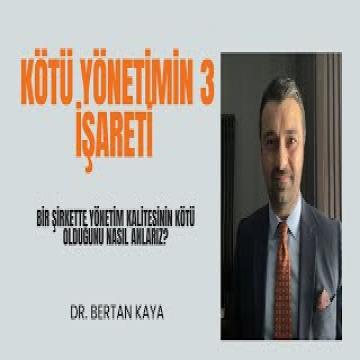 ŞİRKETLERDE KÖTÜ YÖNETİMİN 3 İŞARETİ (Yönetim Kalitesinin Düşüklüğünü Gösteren İşaretler)
