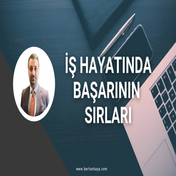 İŞ HAYATINDA BAŞARININ SIRLARI (Girişimciler ve kurumsal çalışanlar için somut başarı stratejileri)