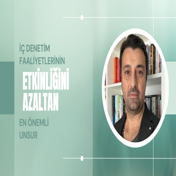 İç Denetim Faaliyetlerinin Etkinliğini Azaltan En Önemli Unsur
