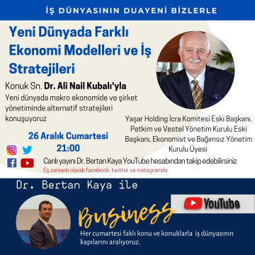YENİ DÜNYADA FARKLI EKONOMİ MODELLERİ VE İŞ STRATEJİLERİ (Dr. Ali Nail Kubalı ile Canlı Yayın)