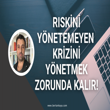 RİSKİNİ YÖNETEMEYEN KRİZİNİ YÖNETMEK ZORUNDA KALIR! (Küresel Riskleri Şirket Olarak Ciddiye Alın)