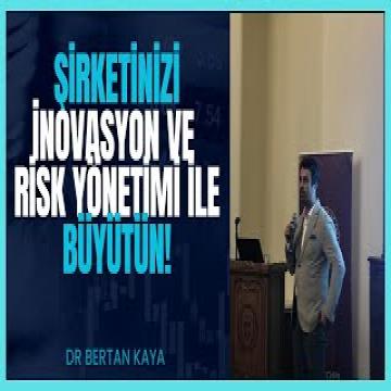 Şirketlerde İnovasyon ve Risk Yönetimi ile Büyüme (Bu Dönemde İşinizi Nasıl Hızlı Büyütürsünüz?
